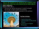 ANGULAR MOMENTUM, MOMENT OF A FORCE AND ANGULAR IMPULSE AND MOMENTUM PRINCIPLES - slide 1
