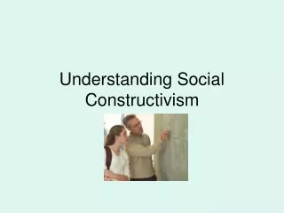 Understanding Social Constructivism