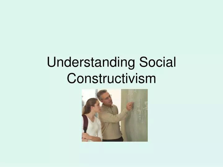 understanding social constructivism