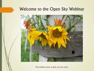 Welcome to the Open Sky Webinar