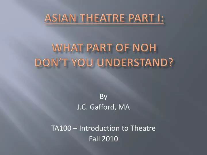 asian theatre part i what part of noh don t you understand