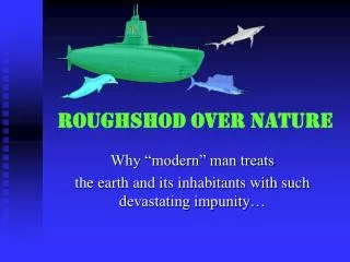 Roughshod over Nature