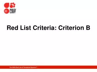 Red List Criteria: Criterion B
