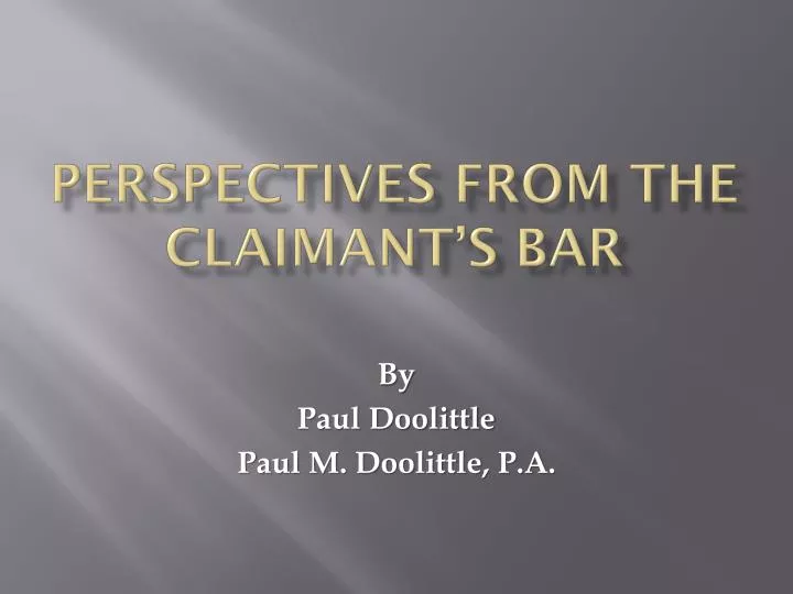 perspectives from the claimant s bar