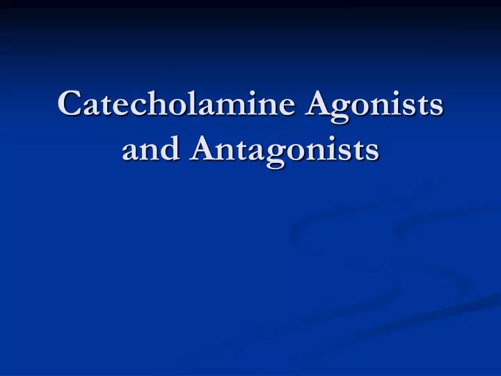 catecholamine agonists and antagonists