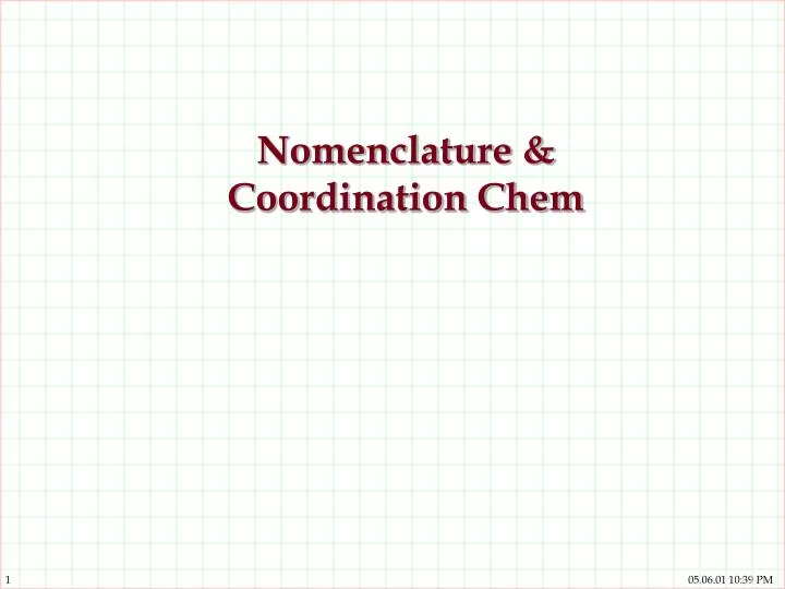 PPT - Nomenclature & Coordination Chem PowerPoint Presentation -  ID:4817479