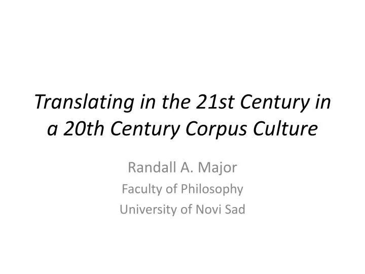 translating in the 21st century in a 20th century corpus culture