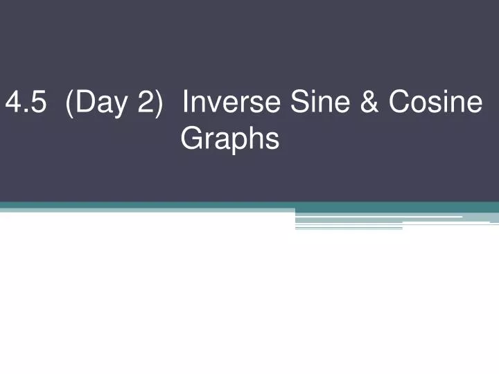4 5 day 2 inverse sine cosine graphs