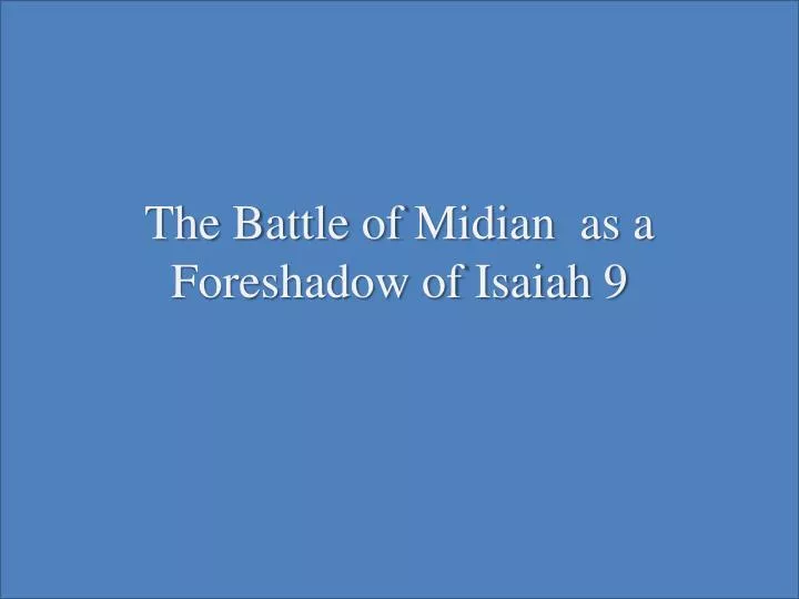 the battle of midian as a foreshadow of isaiah 9