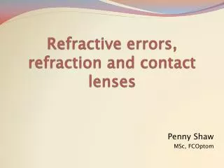 Refractive errors, refraction and contact lenses
