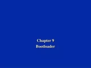 Chapter 9 Bootloader