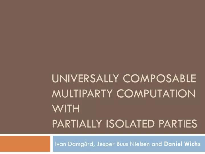 universally composable multiparty computation with partially isolated parties