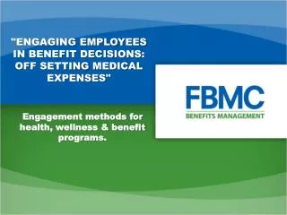 &quot;Engaging Employees In Benefit Decisions : Off setTing Medical Expenses&quot;