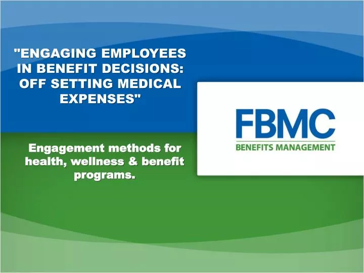 engaging employees in benefit decisions off setting medical expenses