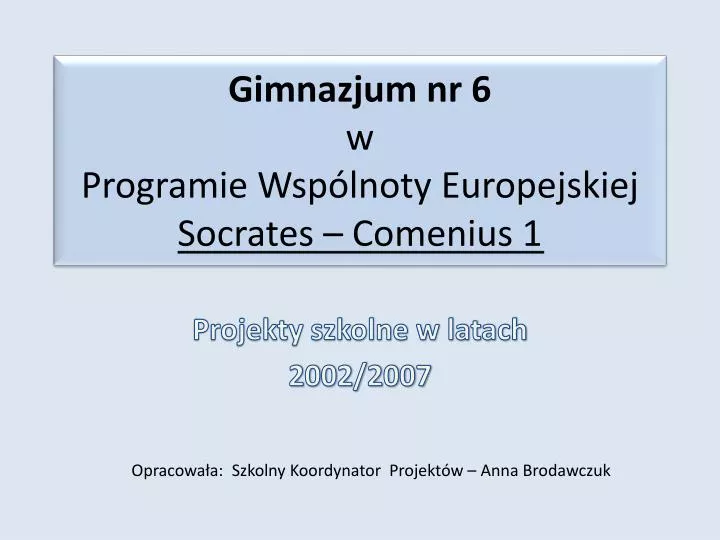 gimnazjum nr 6 w programie wsp lnoty europejskiej socrates comenius 1