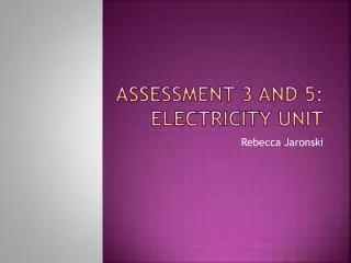 Assessment 3 and 5: Electricity Unit