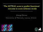 The ASTRAL score to predict functional outcome in acute ischemic stroke - slide 1