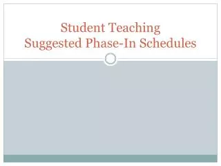 Student Teaching Suggested Phase-In Schedules