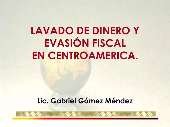 lavado de dinero y evasi n fiscal en centroamerica lic gabriel g mez m ndez