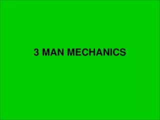 3 MAN MECHANICS