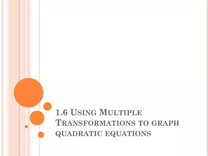 1 6 using multiple transformations to graph quadratic equations