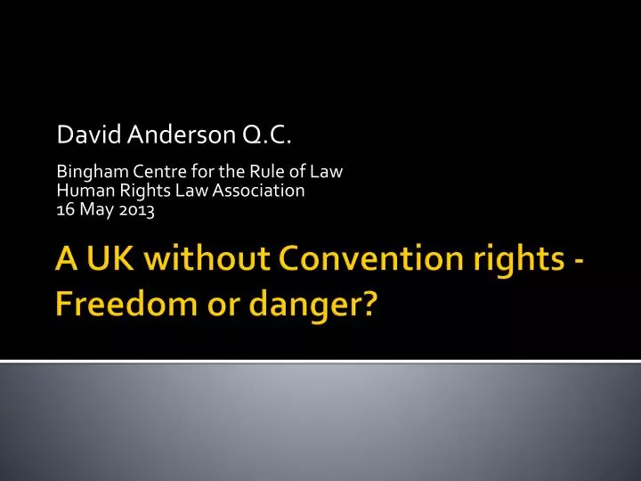 david anderson q c bingham centre for the rule of law human rights law association 1 6 may 2013