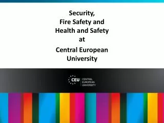 Security, Fire Safety and Health and Safety at Central European University