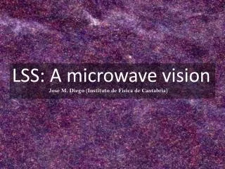 LSS: A microwave vision