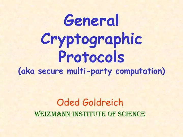 general cryptographic protocols aka secure multi party computation