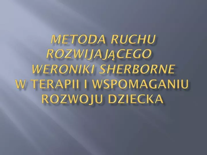 metoda ruchu rozwijaj cego weroniki sherborne w terapii i wspomaganiu rozwoju dziecka