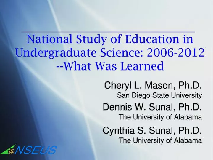national study of education in undergraduate science 2006 2012 what was learned