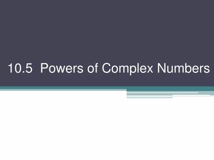 10 5 powers of complex numbers