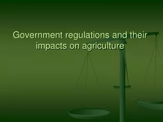 Government regulations and their impacts on agriculture
