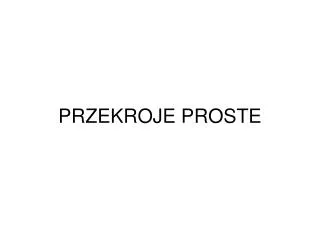 przekroje proste