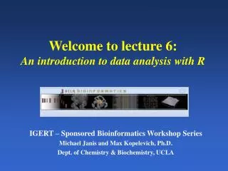 Welcome to lecture 6: An introduction to data analysis with R