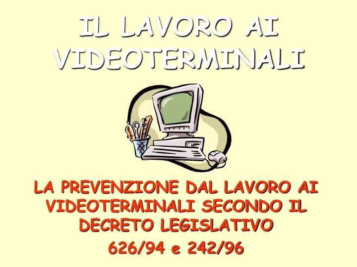 la prevenzione dal lavoro ai videoterminali secondo il decreto legislativo 626 94 e 242 96