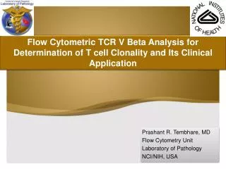 Prashant R. Tembhare, MD Flow Cytometry Unit Laboratory of Pathology NCI/NIH, USA