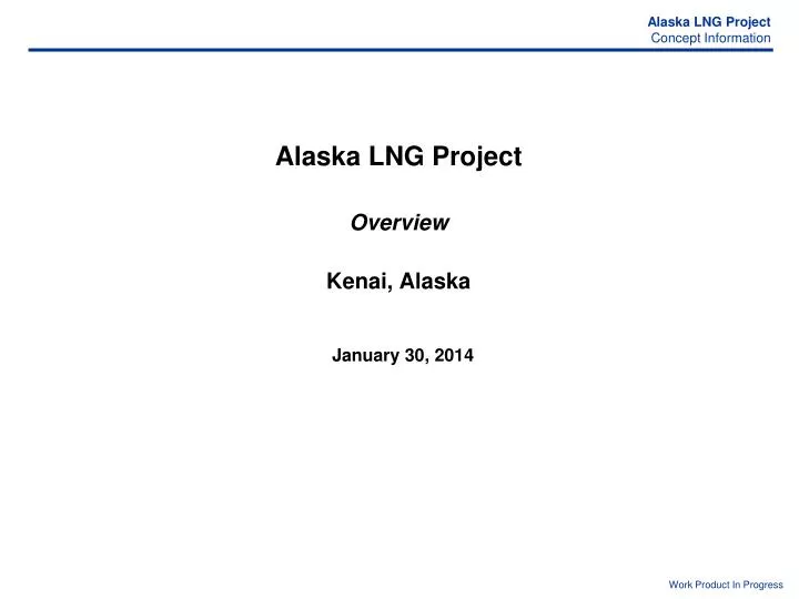 alaska lng project overview kenai alaska january 30 2014