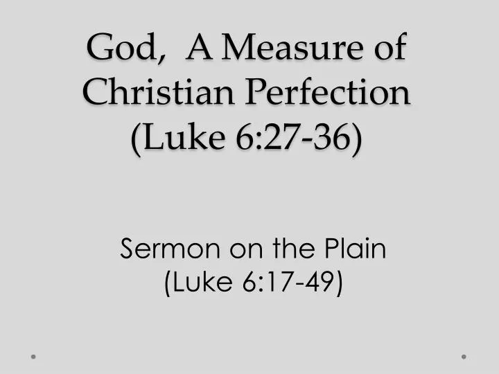 god a measure of christian perfection luke 6 27 36