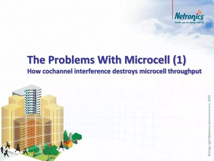 the problems with microcell 1 how cochannel interference destroys microcell throughput