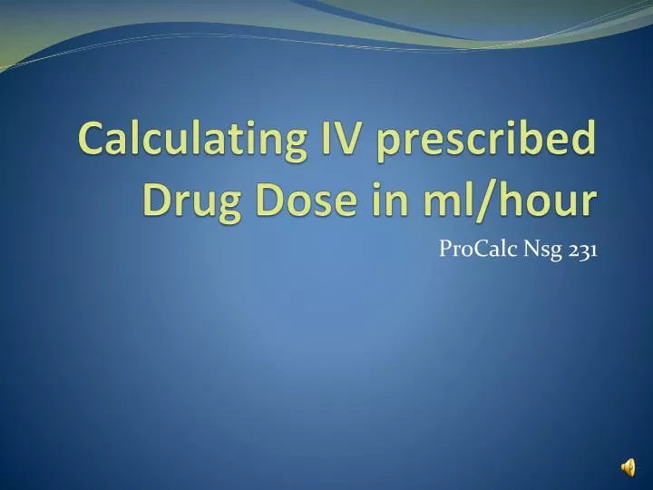 calculating iv prescribed drug dose in ml hour
