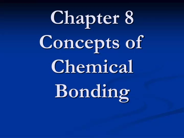 chapter 8 concepts of chemical bonding