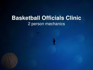 Basketball Officials Clinic 2 person mechanics