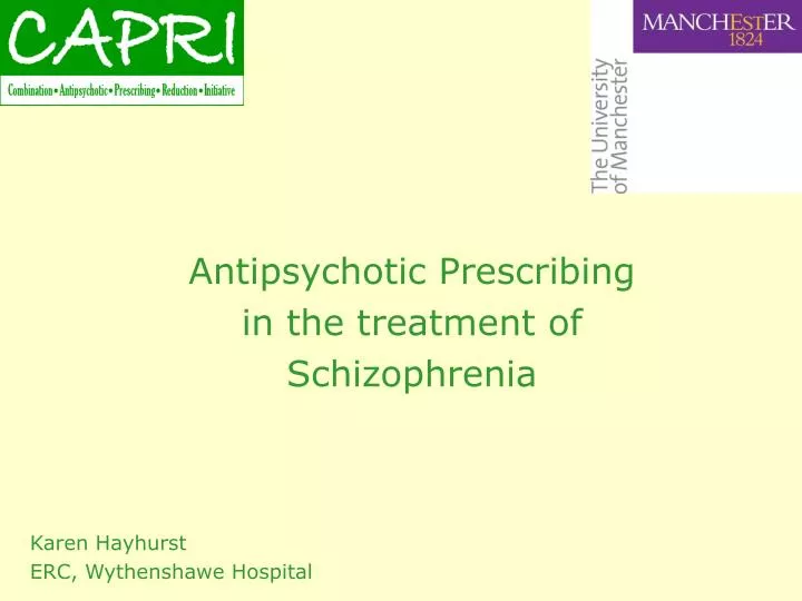 antipsychotic prescribing in the treatment of schizophrenia karen hayhurst erc wythenshawe hospital