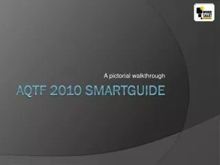AQTF 2010 SmartGuide