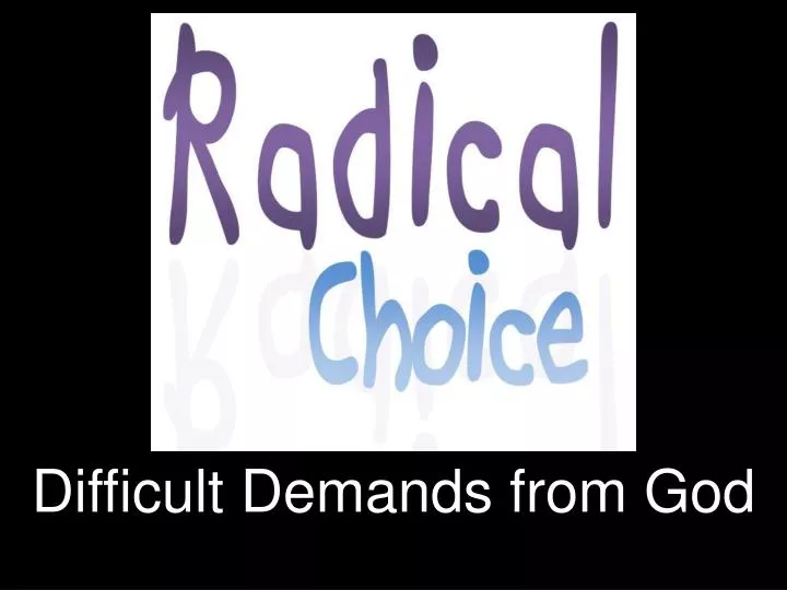 difficult demands from god