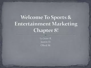 Welcome To Sports &amp; Entertainment Marketing Chapter 8!