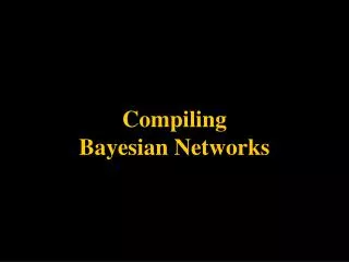 Compiling Bayesian Networks