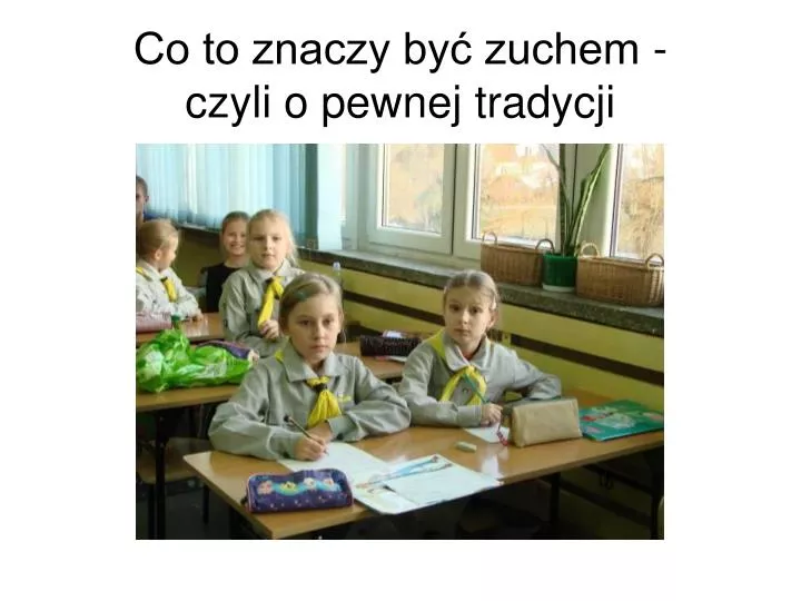 co to znaczy by zuchem czyli o pewnej tradycji