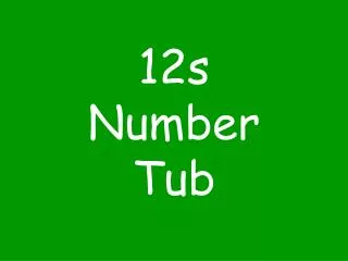 12s Number Tub